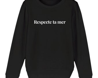 Children's sweatshirt respect your sea