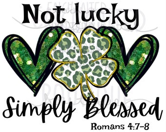 Not lucky simply Blessed PNG image for sublimation