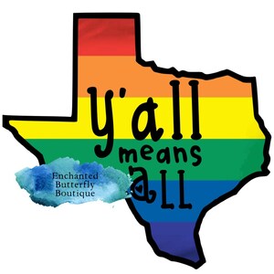 Y’all means all- Texas gay pride png