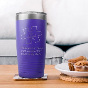 May include: Purple stainless steel tumbler with a puzzle piece design and the text "Mrs. Edwards" and "Thank you for being such an important piece of my story."