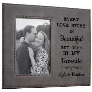 Every Love Story is Beautiful But Ours Is My Favorite Customizable Picture Frame - Insert Your Own 6 x 4" Photo