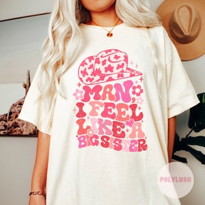 Man I feel Like A Big Sister DTF Transfer, Ready To Press, Heat Transfer, Cute Dtf Transfer, Tshirt Transfer, Trendy Transfer, Dtf