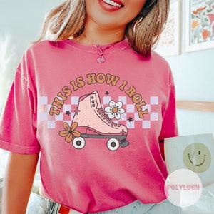 This Is How I Roll, Roller Skates DTF Transfer, Ready To Press, Heat Transfer, Cute Dtf Transfer, Tshirt Transfer, Trendy Transfer, Dtf