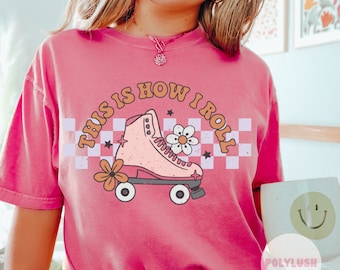 This Is How I Roll, Roller Skates DTF Transfer, Ready To Press, Heat Transfer, Cute Dtf Transfer, Tshirt Transfer, Trendy Transfer, Dtf
