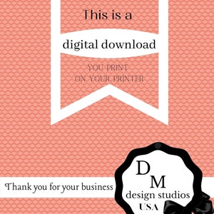 Puede incluir: Pancarta blanca con el texto "This is a digital download YOU PRINT ON YOUR PRINTER". Debajo de la pancarta hay un sello blanco y negro con el texto "D M design studios USA".