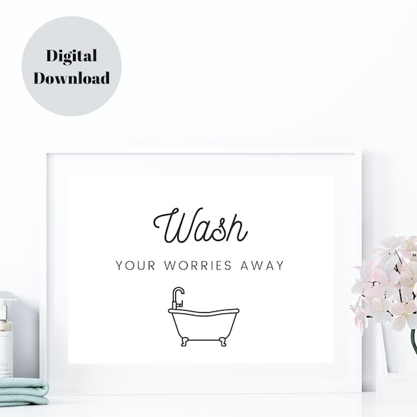 Wash Your Worries Away Bathroom Wall Art, Printable Bathroom Wall Decor, Bathroom Digital Download, Bathtub Wall Art, Simple Bathroom Decor