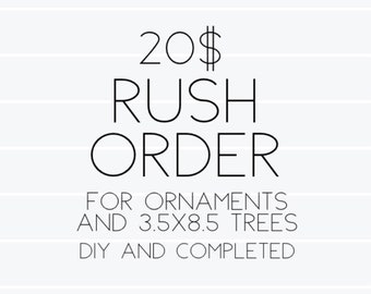 Rush order processing time for DIY and completed 8.5x3.5 Trees and Ornaments