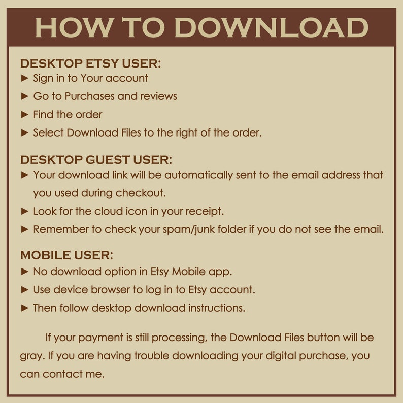May include: A brown and white graphic with the text "HOW TO DOWNLOAD" in large white letters. The graphic provides instructions for downloading digital purchases from Etsy for desktop Etsy users, desktop guest users, and mobile users.
