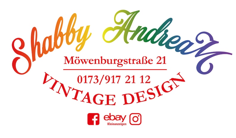 May include: A logo for a vintage design business called "Shabby Andrea" with the address "M&ouml;wenburgstra&szlig;e 21" and phone number "0173/917 21 12". The logo is in rainbow colors and includes social media icons for Facebook, eBay Kleinanzeigen, and Instagram.