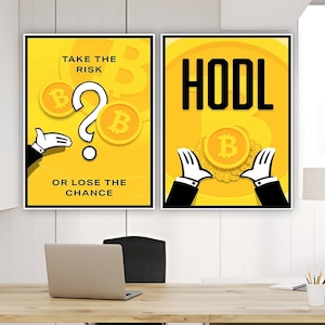 May include: Two yellow and black motivational posters with Bitcoin symbols and the text "Take the risk or lose the chance" and "HODL".