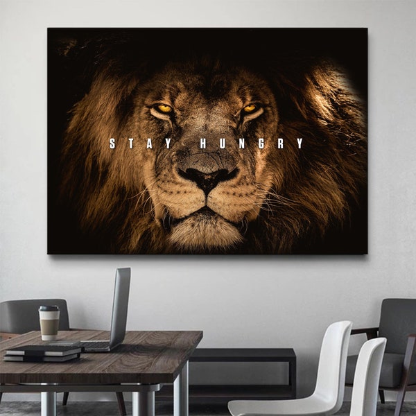 Stay Hungry Motivational Quote Wall Art For Office Decor Lion Motivation Canvas Gift For Entrepreneur Wall Art Inspirational Sayings Print