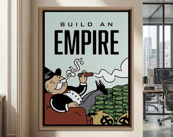May include: A framed wall art print featuring a cartoon character in a tuxedo and top hat sitting in a red chair, smoking a cigar with dollar sign smoke, next to stacks of cash. The text at the top reads BUILD AN EMPIRE in bold black letters.