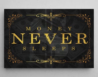 May include: A black and gold decorative sign with the words "MONEY NEVER SLEEPS" in gold lettering. The background features a pattern of US dollar bills. Ornate gold flourishes frame the text.