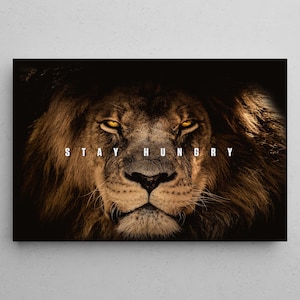 Stay Hungry Motivational Quote Wall Art For Office Decor Lion Motivation Canvas Gift For Entrepreneur Wall Art Inspirational Sayings Print