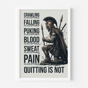 Peut inclure: Une affiche encadr&eacute;e repr&eacute;sentant un guerrier en armure agenouill&eacute; tenant une lance. Le texte indique : CRAWLING IS ACCEPTABLE, FALLING IS ACCEPTABLE, PUKING IS ACCEPTABLE, BLOOD IS ACCEPTABLE, SWEAT IS ACCEPTABLE, PAIN IS ACCEPTABLE, QUITTING IS NOT.