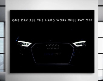 May include: A black and white image of a car's front end with the text "ONE DAY ALL THE HARD WORK WILL PAY OFF" at the top. The car's headlights are on and the Audi logo is visible.