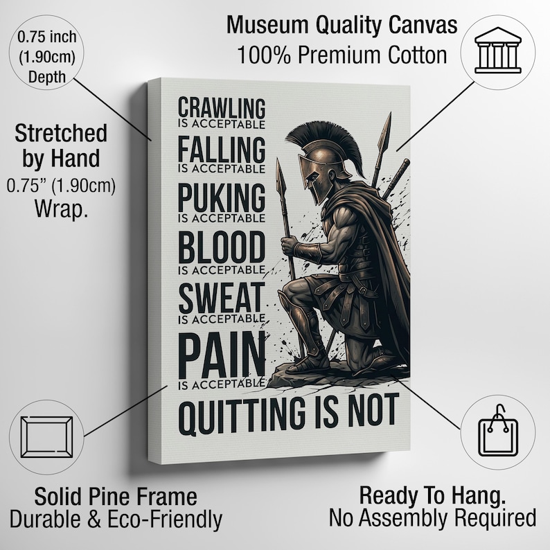 Peut inclure: Une impression sur toile rectangulaire repr&eacute;sentant un guerrier spartiate &agrave; genoux tenant une lance. Le texte indique : CRAWLING IS ACCEPTABLE, FALLING IS ACCEPTABLE, PUKING IS ACCEPTABLE, BLOOD IS ACCEPTABLE, SWEAT IS ACCEPTABLE, PAIN IS ACCEPTABLE, QUITTING IS NOT. Profondeur de 1,90 cm.
