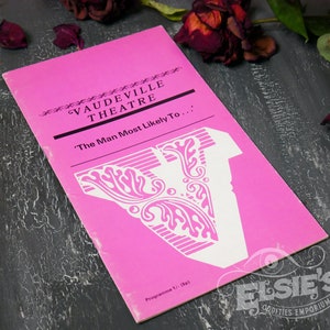 May include: A pink programme for a Vaudeville Theatre event. The programme features the text "Vaudeville Theatre" and "The Man Most Likely To..." with a decorative white letter V in the centre. The programme is labelled "Programme 1/(5)" and has the text "Elsie's Oddities Emporium" at the bottom.