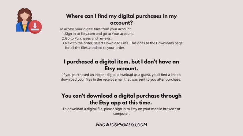 May include: A light beige graphic with text about finding digital purchases on Etsy. The text includes instructions on how to access digital files, and information for guest purchasers. A small illustration of a person and a download icon is in the upper left corner.