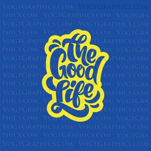 The Good Life SVG | PNG