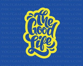 The Good Life SVG | PNG