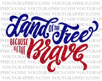 Land of the Free Because of the Brave Graphic | SVG-PNG | 4th of July svg | United States of America | USA svg