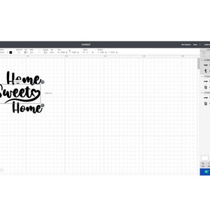 May include: A black and white graphic of the phrase "Home Sweet Home" with a heart replacing the letter "o" in "Home". The design is displayed on a Cricut Design Space canvas, ready for cutting.
