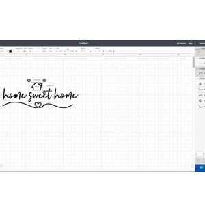 May include: A screenshot of the Cricut Design Space software interface. The design canvas displays the text "home sweet home" in a handwritten font, with a house icon above and a heart below. The design is black on a grid background.