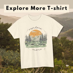 Explore More T-Shirt | Outdoor Adventure Tee | Hiking Camping Mountain Shirt | Nature Lover Gift | Unisex Graphic Tee S–5X