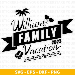Family Vacation SVG, Family Vacation 2023, Making memories together, Summer Family Vacation, Family Shirts SVG