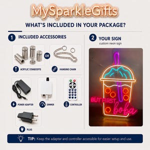 May include: A custom neon sign shaped like a boba drink with the text BUT FIRST boba. Included accessories are acrylic standoffs, a hanging chain, a power adapter, a dimmer, a controller, and a plug. The sign features pink, orange, and blue neon.