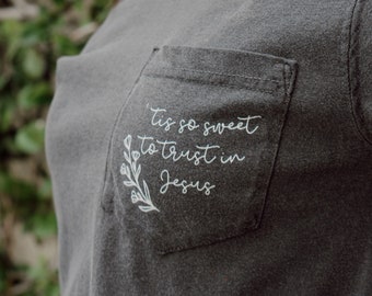 Tis So Sweet T-Shirt | hymn shirt | pocket tee | trust in Jesus |