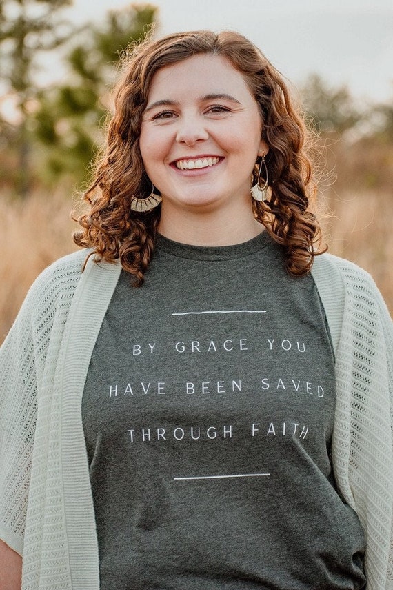 By Grace You Have Been Saved Through Faith T-Shirt | by grace through faith | saved by grace tee | saved by grace shirt | grace upon grace |