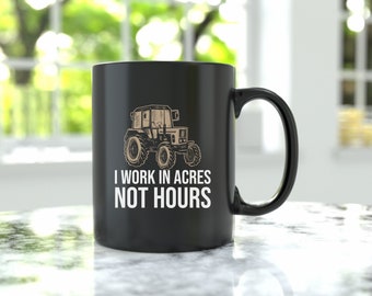 I Work In Acres Not Hours Funny Farmer Mug, Farming Tumbler, Tractor Gift, Farmer Gift For Her, Tractor Gift For Him