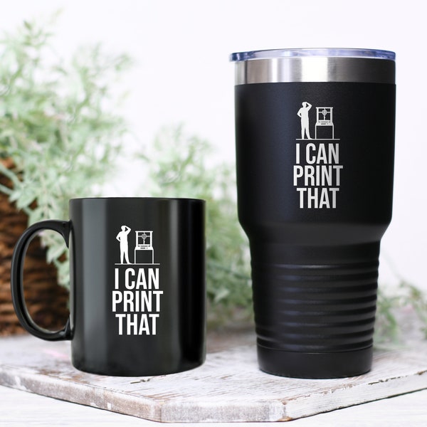 I Can Print That Funny 3D Drucker Tasse, Geek Tumbler, 3D Druck Geschenk, 3D Drucker Geschenk für Sie, 3D Druck Geschenk für Ihn