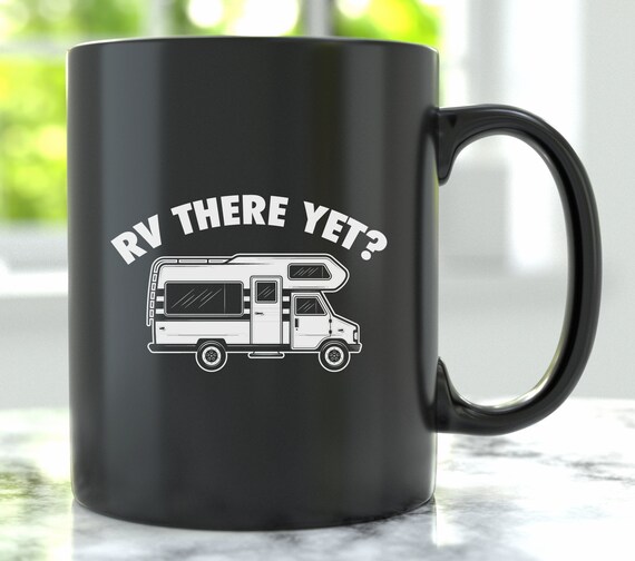 RV There yet Mug, Funny RV Coffee Mugs, RV Vacation, Tumbler, Travel Mug,  Beer Can Holder Cooler, Water Bottle 