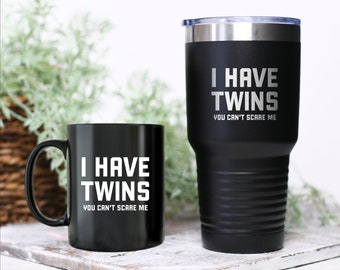 I Have Twins You Can't Scare Me Funny Mommy Mug, Twins Tumbler, Twin Mom Gift, Mommy Gift For Her, Twin Mom Gift For Him
