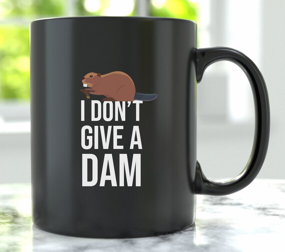 Pet Tumbler I Don't Give A Dam Funny Animal Mug Beaver Gift Beaver Gift For Him Animal Gift For Her