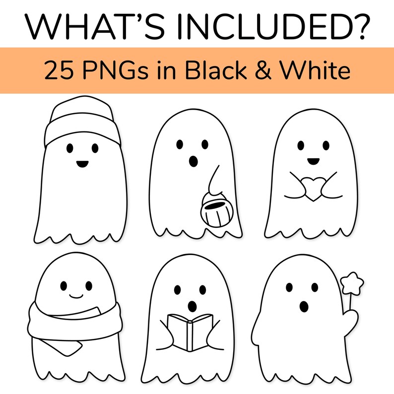 May include: A black and white digital illustration of six cartoon ghosts, each with a different accessory. The ghosts are outlined in black with simple faces. The text at the top says "WHAT'S INCLUDED?" and "25 PNGs in Black & White".