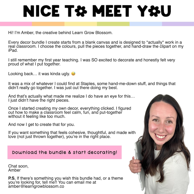 May include: A digital flyer with the text NICE TO MEET YOU at the top, followed by a personal introduction from Amber of Learn Grow Blossom. The text describes classroom decor design, and includes a pink button labelled Download the bundle & start decorating!