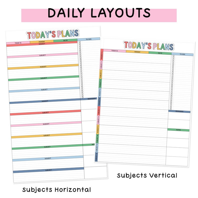 May include: Two daily planner sheets with the text DAILY LAYOUTS at the top. Both sheets feature the header TODAY'S PLANS in colorful letters. One sheet has horizontal subject rows, while the other has vertical subject columns with checkboxes.