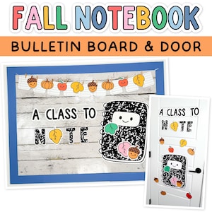 May include: A bulletin board and door decoration set titled FALL NOTEBOOK BULLETIN BOARD & DOOR. It features cutouts of a black and white composition notebook, acorns, pumpkins, apples, and leaves with the text A CLASS TO NOTE.