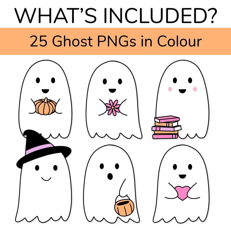 May include: A digital graphic showing six cartoon ghosts, each with a different accessory. One ghost holds a pumpkin, another a flower, and a third a stack of books. The image includes the text "WHAT'S INCLUDED?" and "25 Ghost PNGs in Colour".