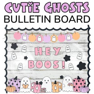 May include: A bulletin board decorated for Halloween with the words "Cutie Ghosts" and "Hey Boos!" in pink letters. The board is decorated with ghosts, pumpkins, and stars.