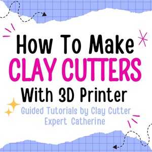 May include: A graphic with the text "How To Make CLAY CUTTERS With 3D Printer." The text is in black and pink, with decorative elements. The bottom of the graphic reads "Guided Tutorials by Clay Cutter Expert Catherine."
