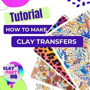 May include: A graphic promoting a tutorial on how to make clay transfers. The image features colorful floral and animal print designs. Text includes "Tutorial," "How to Make," and "Clay Transfers."