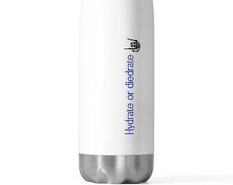 Hydrate or Diedrate ~ 20oz Insulated Bottle, Yoga  Bottle Slim Metal Water Bottle,  Gym drink, workout gift, waterbottle humor