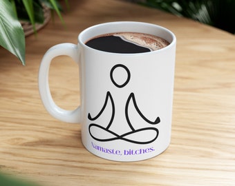 Namaste, bitches ~ Yogi coffee mug, Personalized Mug, Yoga Gym, Work, Anniversary Gift, friend Gift, more colors, mug humor, funny yoga