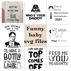 May include: A collage of nine images featuring funny baby-themed SVG files. The images include text such as "Meet me in the crib", "Who's your daddy", "Funny baby svg files", "False! I'll have a bottle of the house white", "I cry and her top comes off", "Feed me you peasants", "Bears beets Battlestar Galactica baby", "Mom thinks she's the boss", and "Mama! 00-00-00h!"