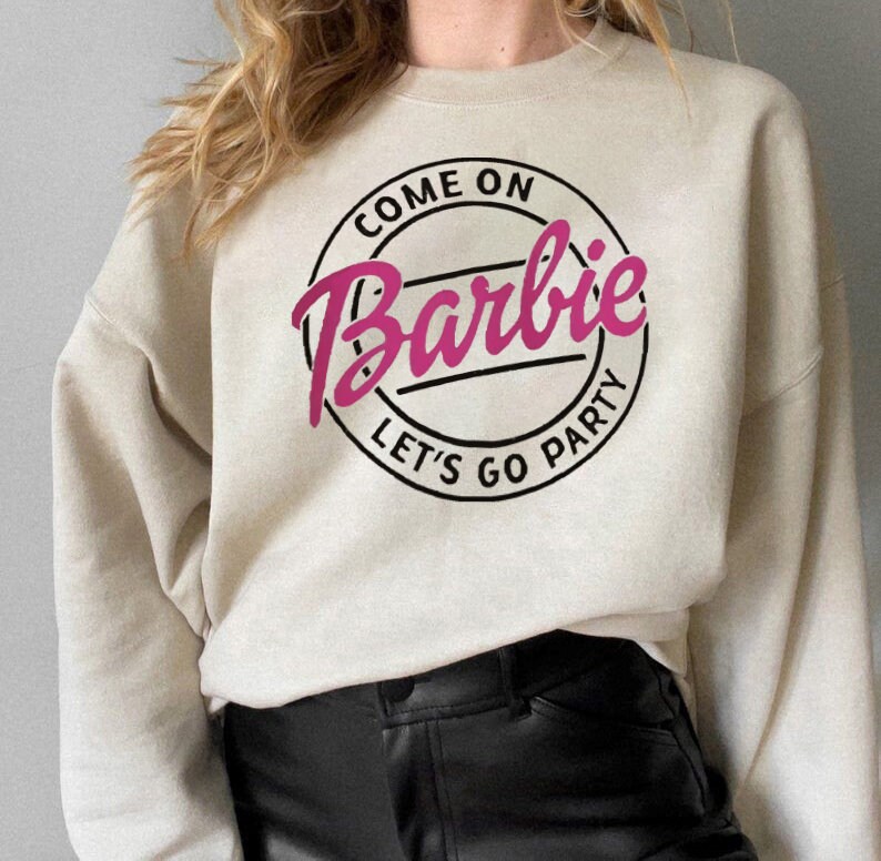 Come On Barbie Let's Go Party Sweatshirt | Etsy
